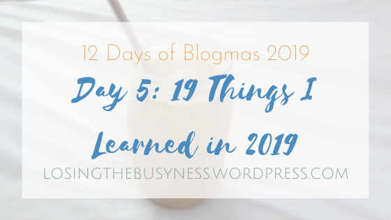 19 Things I Learned in 2019